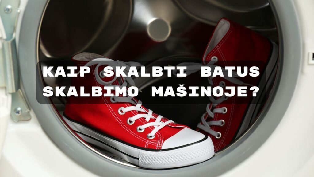 Kaip skalbti batus skalbimo mašinoje?