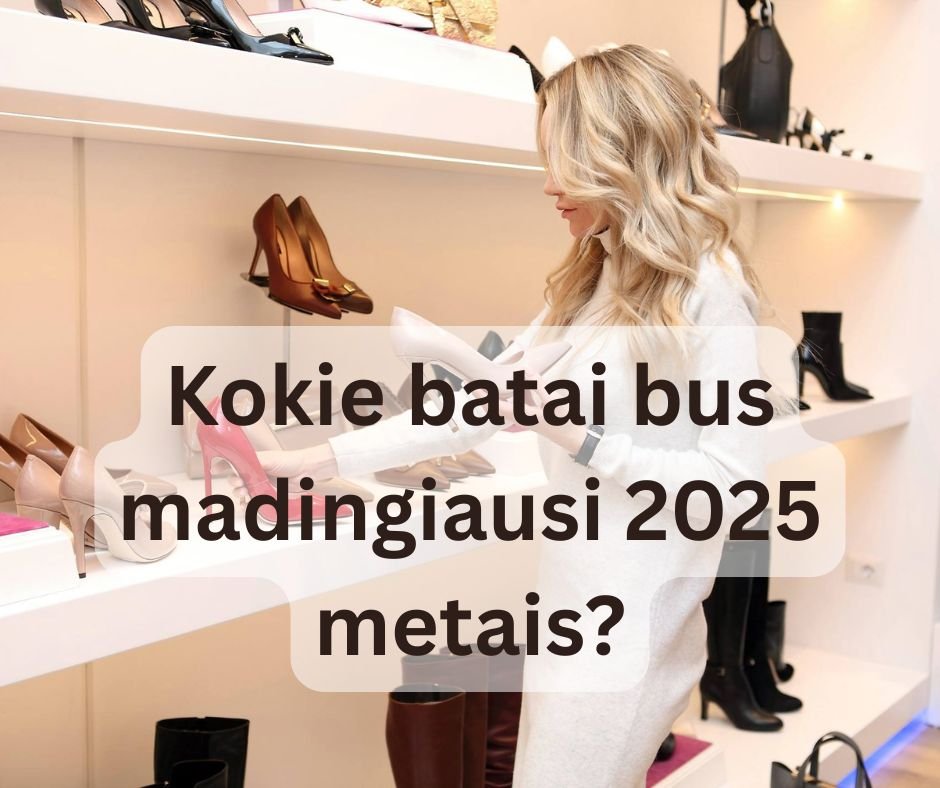 Kokie batai bus madingiausi 2025 metais?
